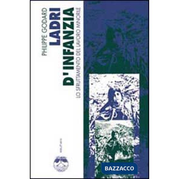 Ladri d'infanzia. Contro il lavoro minorile