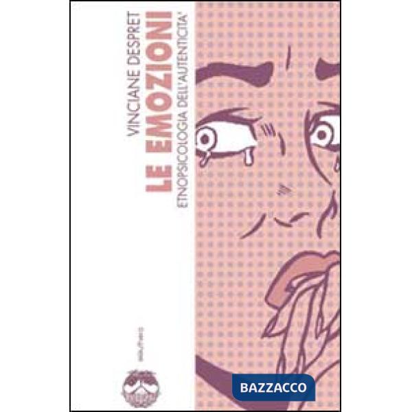 Emozioni. Etnopsicologia dell'autenticità (Le)