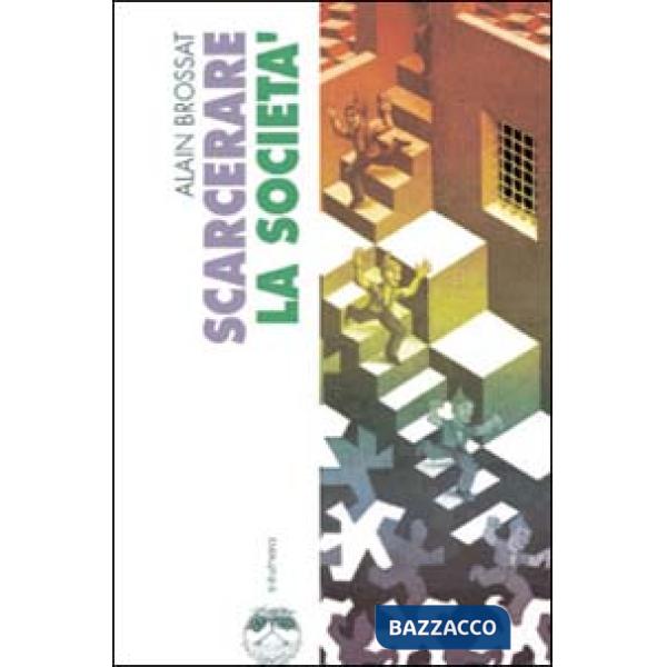 Scarcerare la società