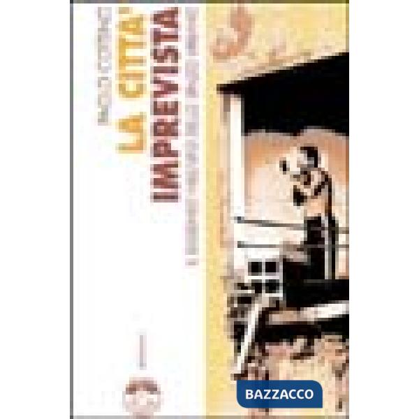 Città imprevista. Il dissenso nell'uso dello spazio urbano (La)