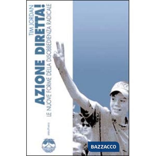 Azione diretta! Le nuove forme della disobbedienza radicale