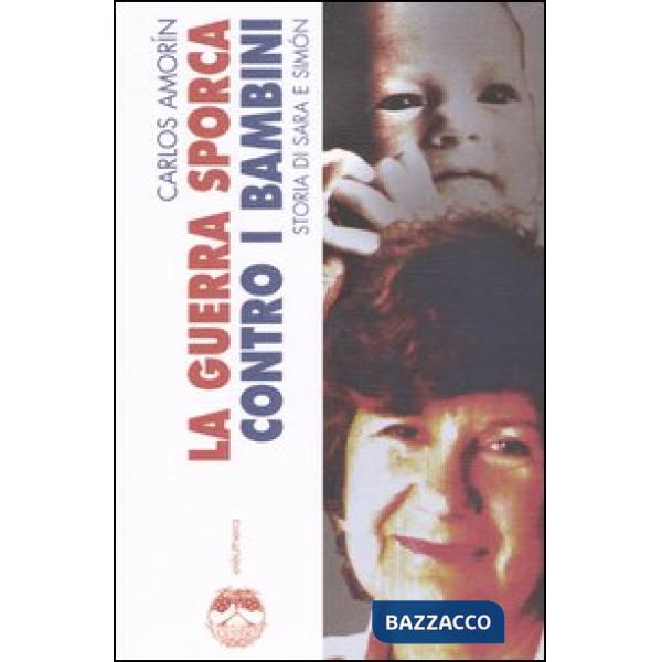 Guerra sporca contro i bambini. Storia di Sara e Simón (La)