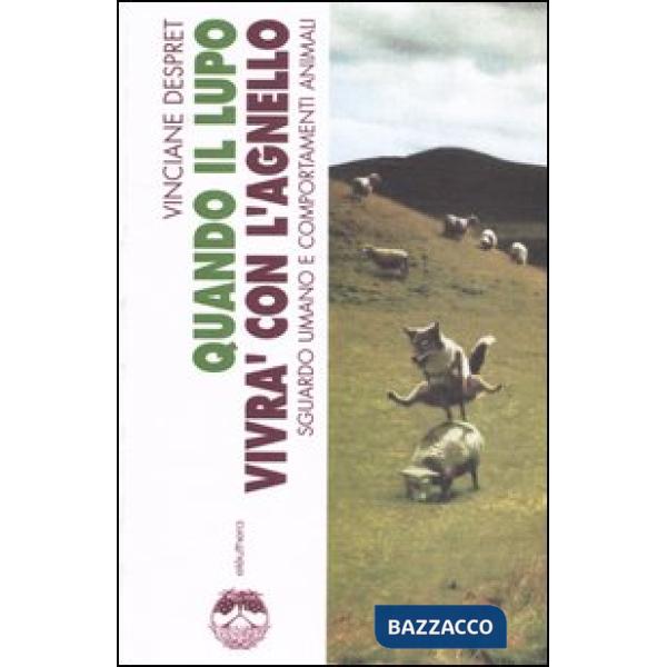 Quando il lupo vivrà con l'agnello. Sguardo umano e comportamenti animali