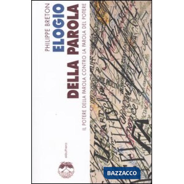 Elogio della parola. Il potere della parola contro la parola del potere