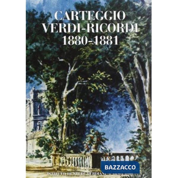 Carteggio Verdi-Ricordi. Vol. 1: 1880-1881.