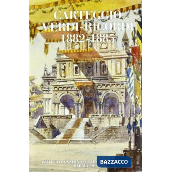 Carteggio Verdi-Ricordi. Vol. 2: 1882-1885