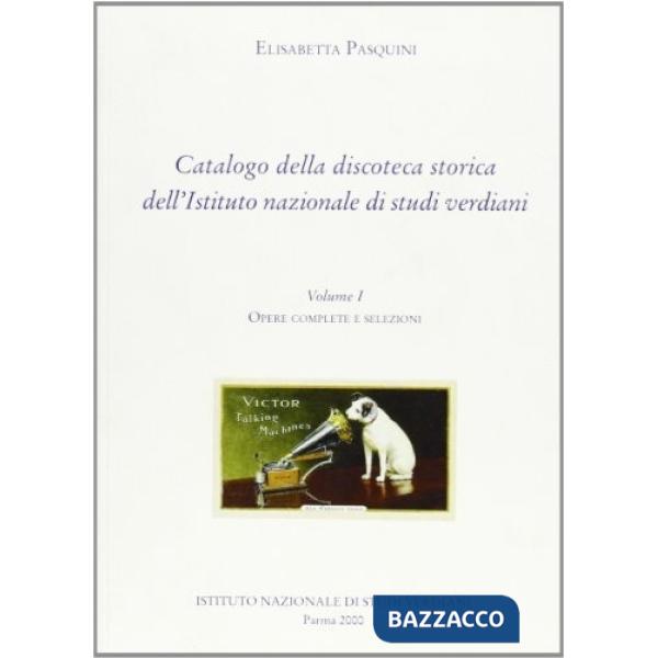 Catalogo della discoteca storica dell'Istituto nazionale di studi verdiani. Vol.
