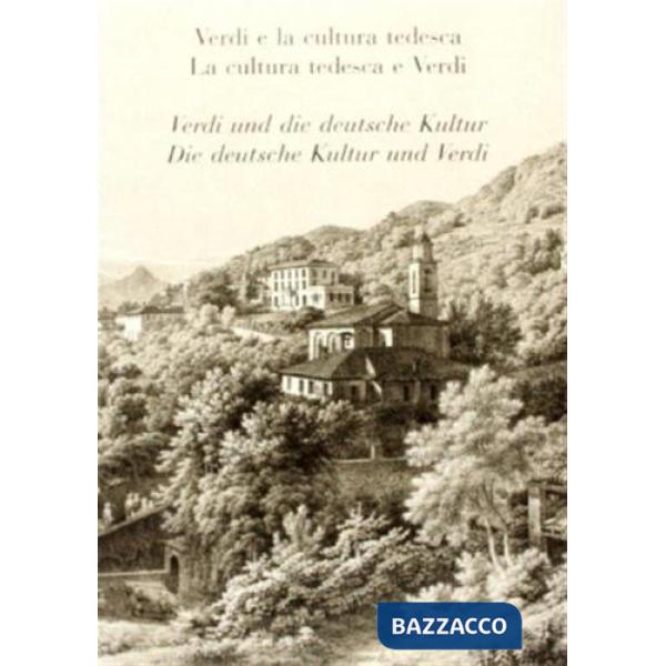 Verdi e la cultura tedesca. La cultura tedesca e Verdi. Atti del Convegno internazionale (11-13 ottobre 2001)
