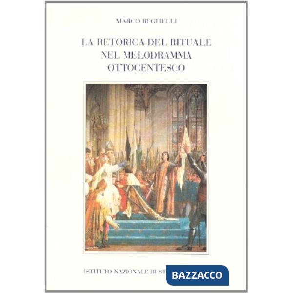 Retorica del rituale nel melodramma ottocentesco (La)