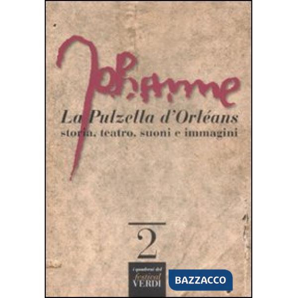 Pulzella d'Orléans. Storia, teatro, suoni e immagini (La)