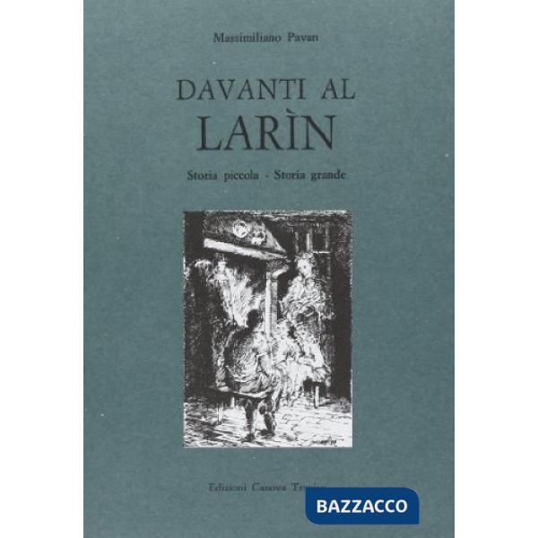 Davanti al larìn. Storia piccola. Storia grande