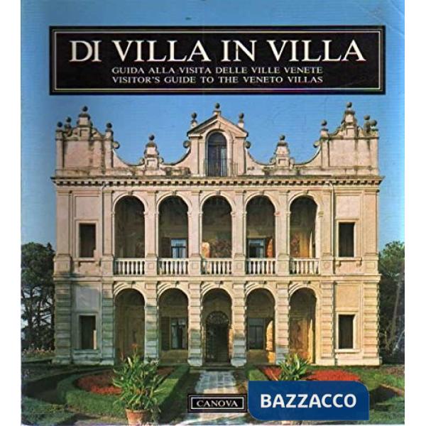Di villa in villa. Guida alla visita delle ville venete