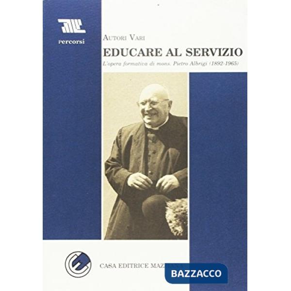 Educare al servizio. L'opera formativa di mons. Pietro Albrigi (1892-1965)