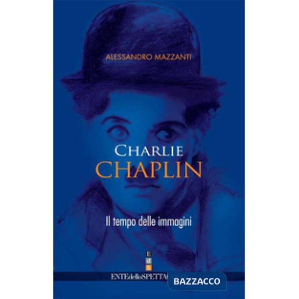 Charlie Chaplin. Il tempo delle immagini