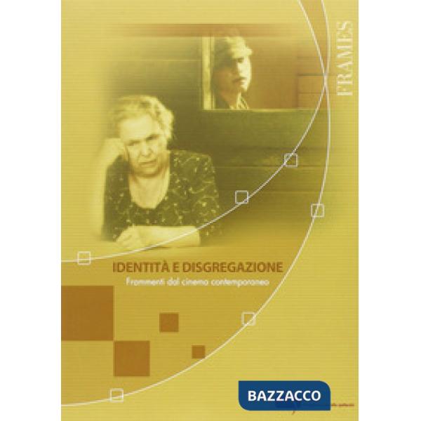 Identità e disgregazione. Frammenti dal cinema contemporaneo