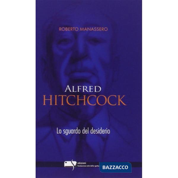 Alfred Hitchcock. Lo sguardo del desiderio