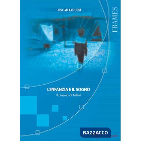Infanzia e il sogno. Il cinema di Fellini (L')