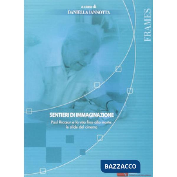 Sentieri di immaginazione. Paul Ricoeur e la vita fino alla morte: le sfide del cinema