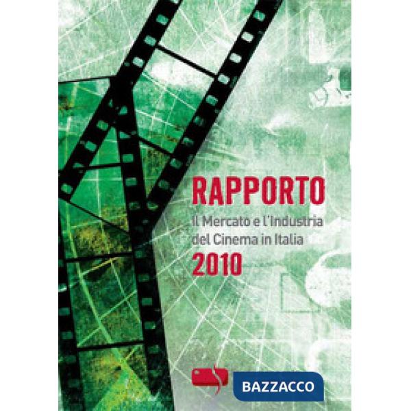 Rapporto 2010. Il mercato e l'industria del cinema in Italia