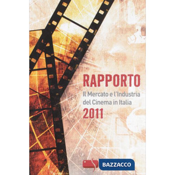 Rapporto 2011. Il mercato e l'industria del cinema in Italia