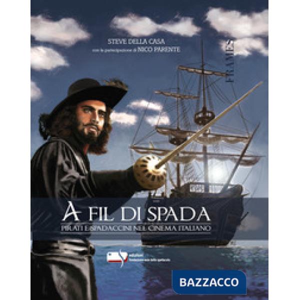 A fil di spada. Pirati e spadaccini nel cinema italiano