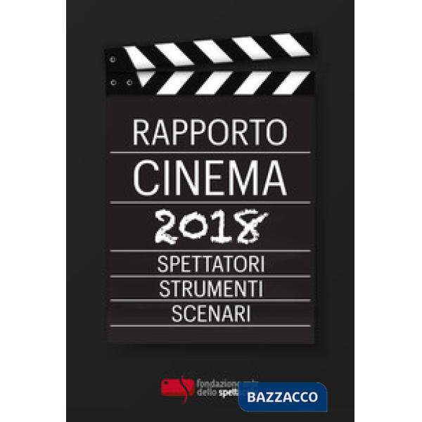 Rapporto cinema 2018. Spettatori, strumenti, scenari