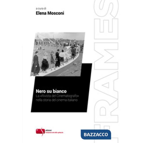 Nero su bianco. La «Rivista del Cinematografo» nella storia del cinema italiano