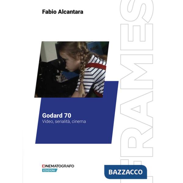Godard 70. Video, serialità, cinema