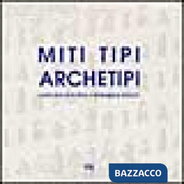 Miti tipi archetipi. Cento anni di scultura in Barbagia e dintorni