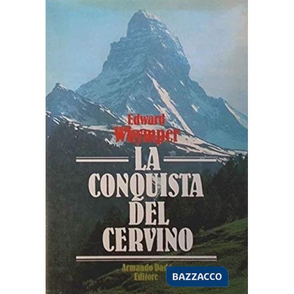 Conquista del Cervino. Storia della prima ascensione (La)