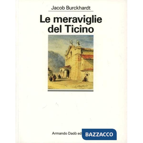 Meraviglie del Ticino (Le)