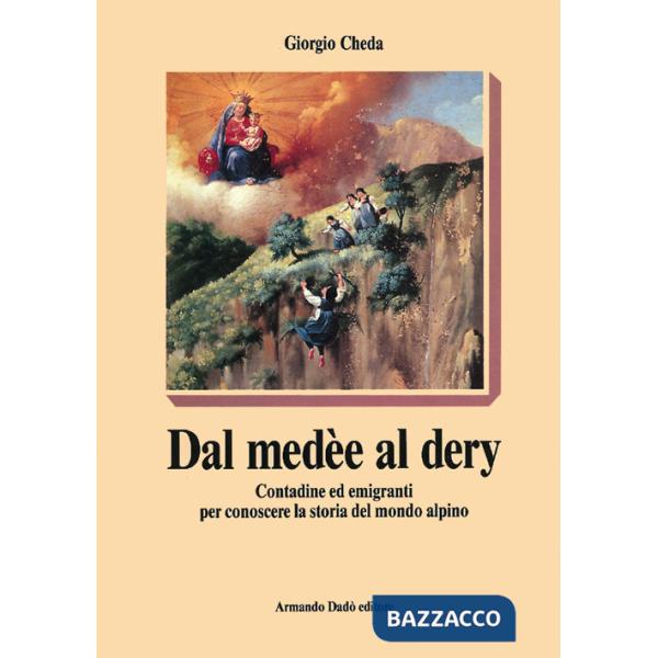 Dal medèe al dery. Contadine ed emigranti per conoscere la storia del mondo alpino