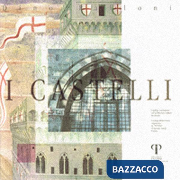 Castelli. Catalogo d'esposizione sull'architettura militare medievale (I)