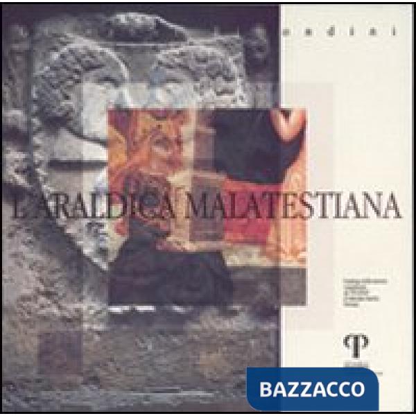 Araldica malatestiana. Catalogo della mostra organizzata da «Fucina» (Ferrara) (L')