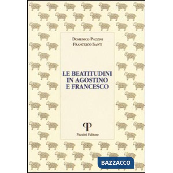 Beatitudini in Agostino e Francesco (Le)