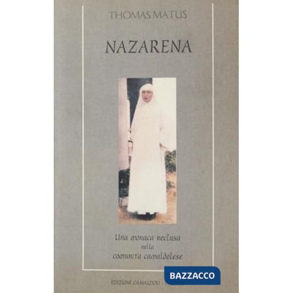 Nazarena. Una monaca reclusa nella comunità camaldolese