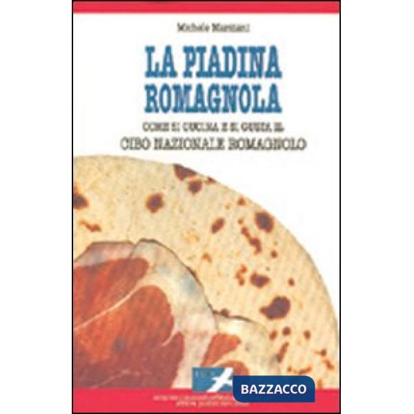 Piadina romagnola. Come si cucina e si gusta il cibo nazionale romagnolo (La)