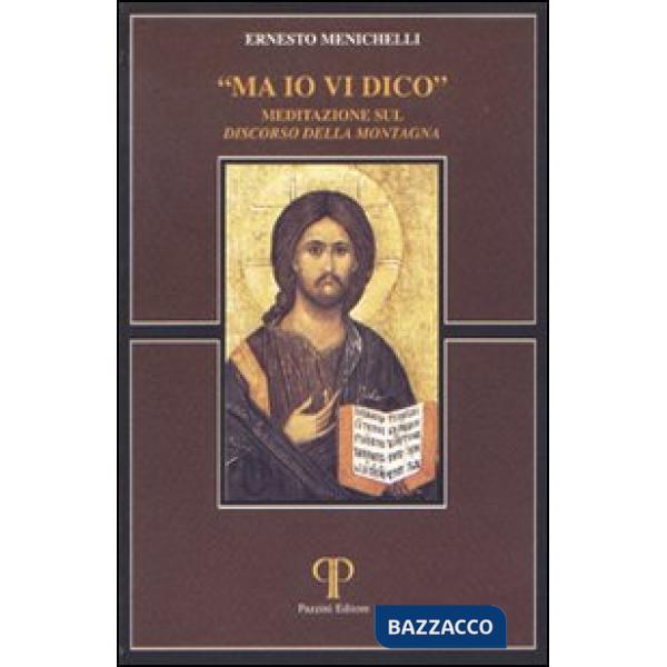 Ma io vi dico. Meditazione sul «Discorso della montagna»