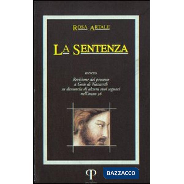 Sentenza. Revisione del processo di Nazareth su denuncia di alcuni suoi seguaci nell'anno 36 (La)