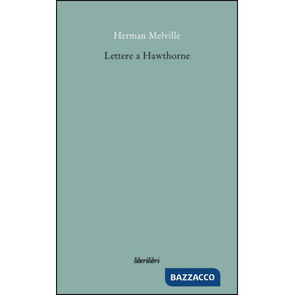 Lettere a Hawthorne. Testo inglese a fronte