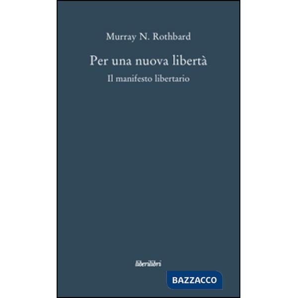 Per una nuova libertà. Il manifesto libertario