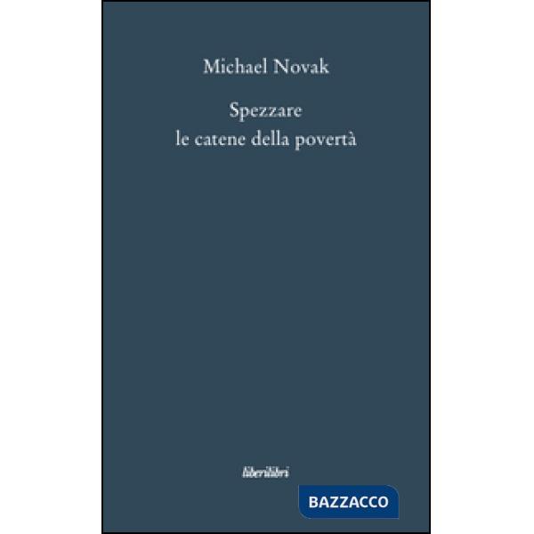 Spezzare le catene della povertà. Saggi sul personalismo economico