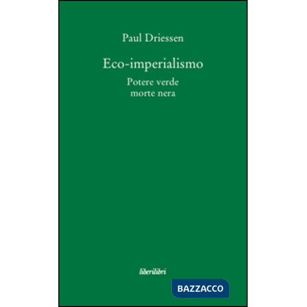 Eco-imperialismo. Potere verde, morte nera