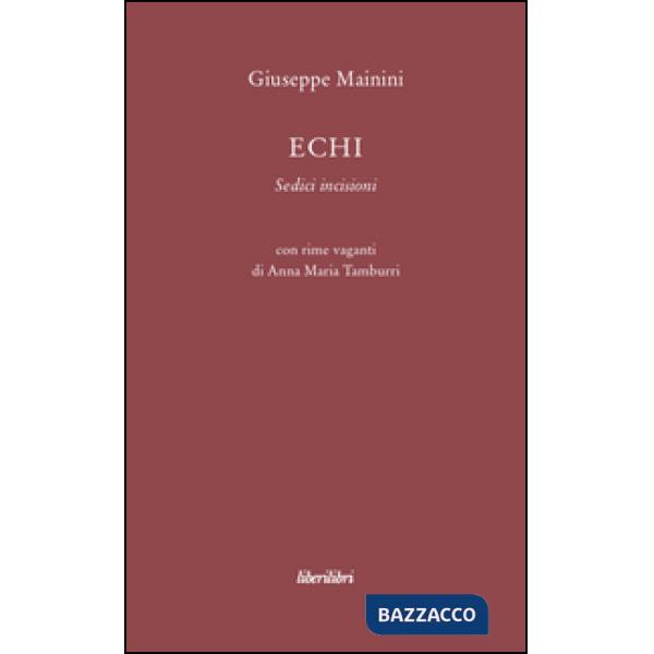 Echi. Sedici incisioni. Ediz. illustrata