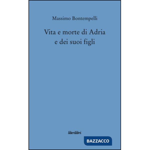Vita e morte di Adria e dei suoi figli