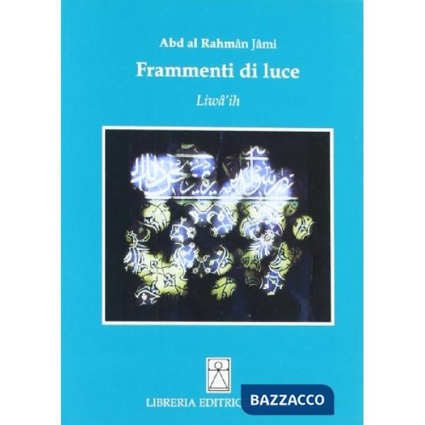 Frammenti di luce. Liwâ'ih