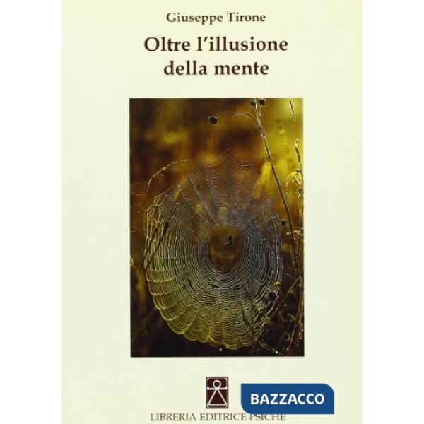 Oltre l'illusione della mente. Confessione di uno psicoterapeuta all'amante