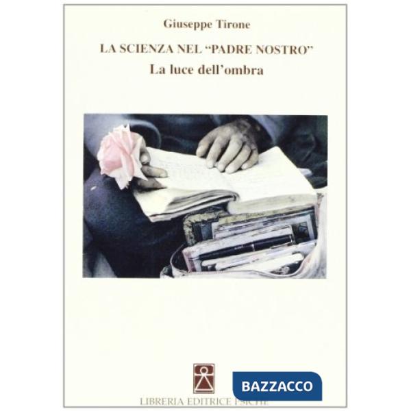 Scienza nel Padre nostro. La luce dell'ombra (La)