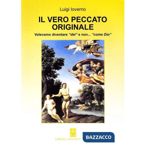 Vero peccato originale. Volevamo diventare «dei» e non... «come Dio» (Il)