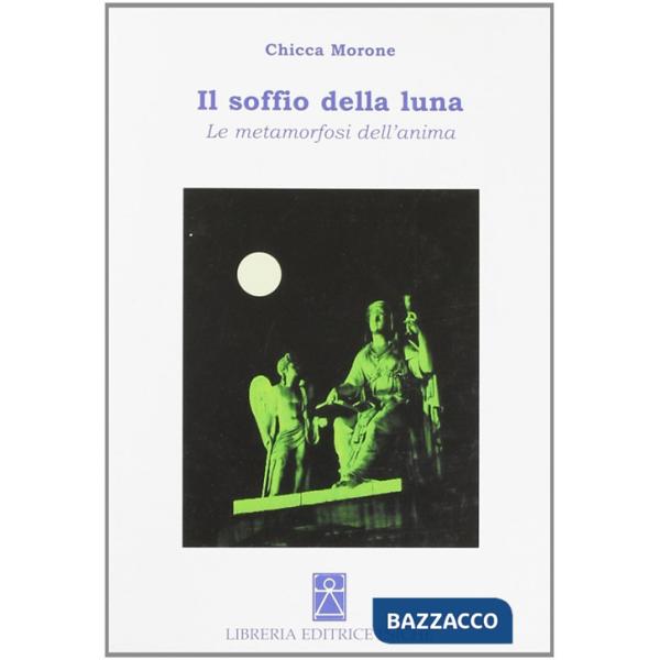 Soffio della luna. Le metamorfosi dell'anima (Il)